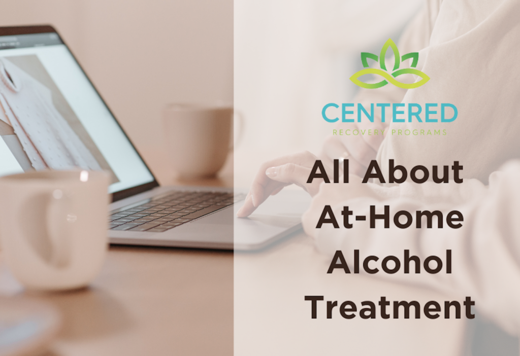 The Complete Guide to At-Home Alcohol Treatment - Centered Recovery ... - Senior Home Therapy Programs For Addiction Recovery